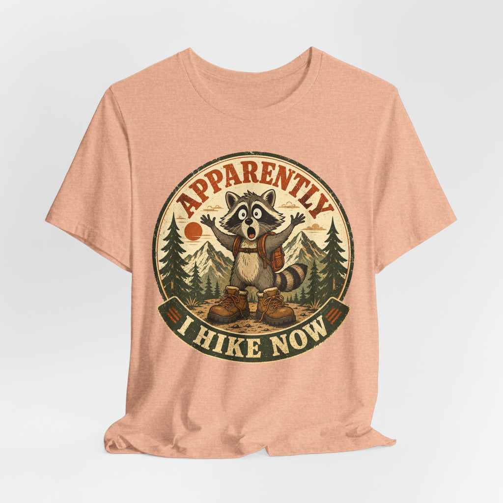 Apparently I Hike Now T-Shirt