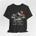 Go Where You Feel Most Alive T-Shirt in Dark Grey Heather - retro mountain adventure graphic tee, Barely Outdoorsy Bella Canvas 3001