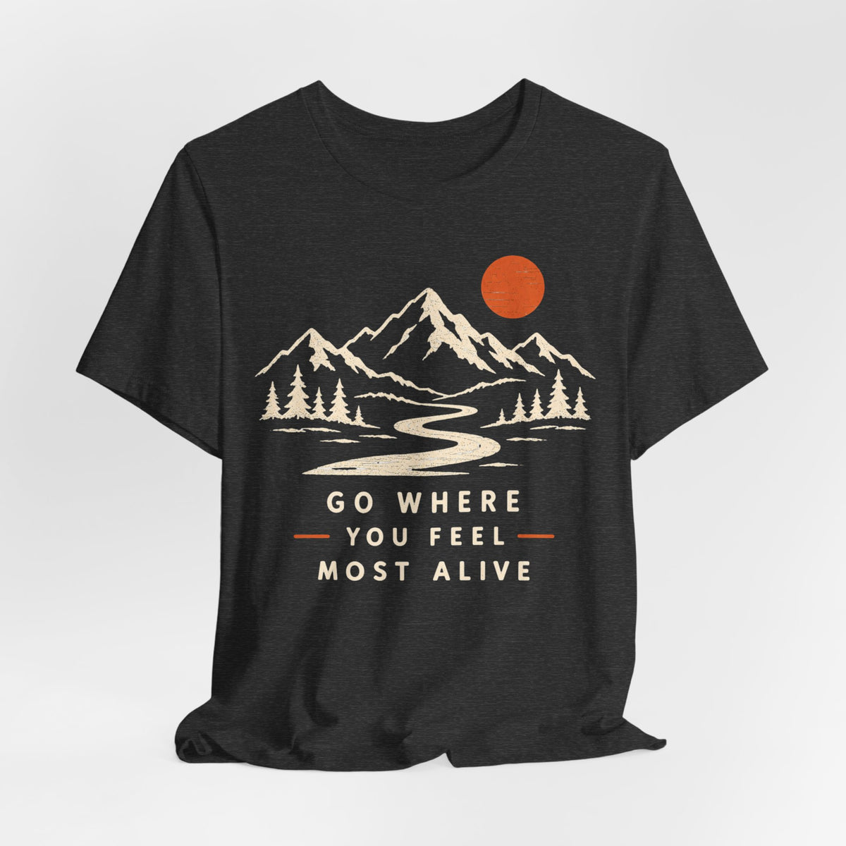 Go Where You Feel Most Alive T-Shirt in Dark Grey Heather - retro mountain adventure graphic tee, Barely Outdoorsy Bella Canvas 3001
