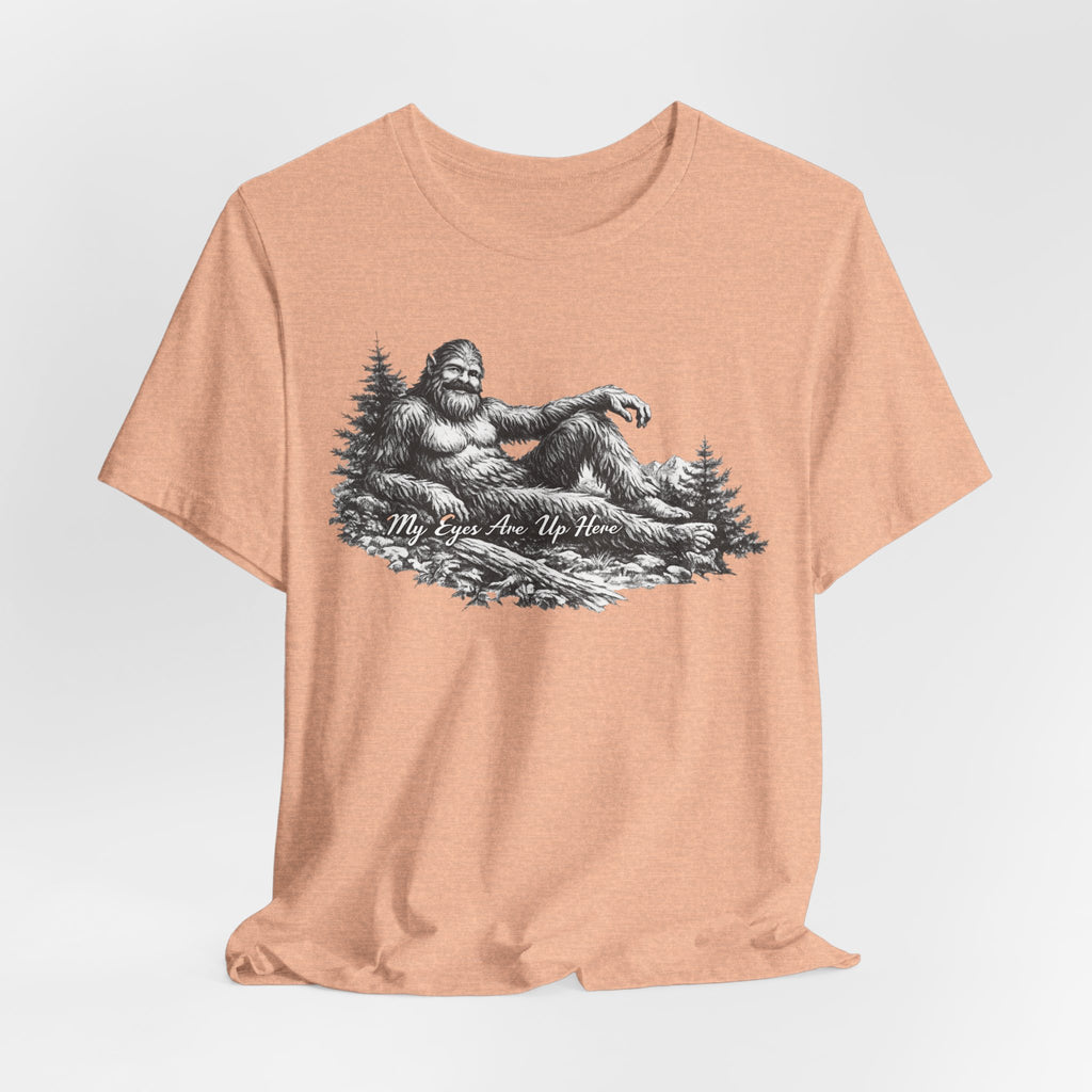 My Eyes Are Up Here Bigfoot T-Shirt