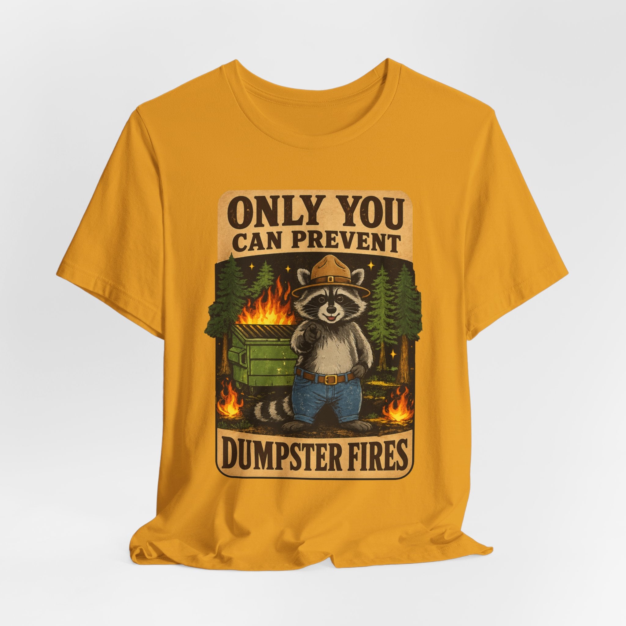 Only You Can Prevent Dumpster Fires T-Shirt