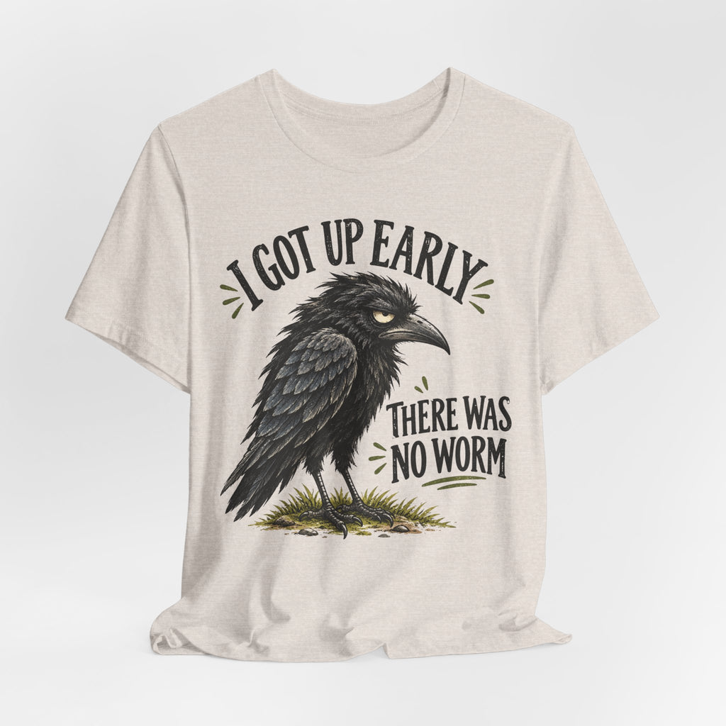I Got Up Early There Was No Worm T-Shirt in Heather Dust - funny raven early bird graphic tee, Barely Outdoorsy