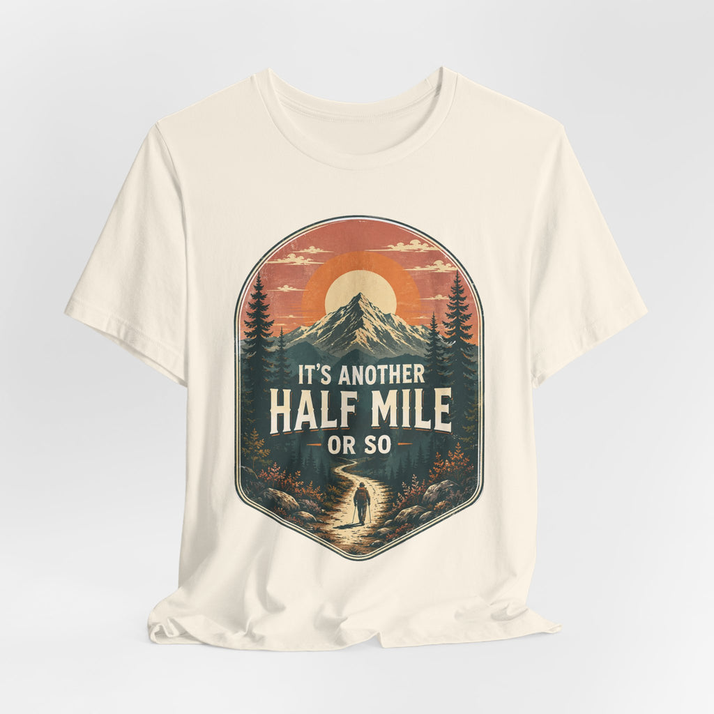 It's Another Half Mile Or So T-Shirt in Black - funny hiking trail humor graphic tee, Barely Outdoorsy Bella Canvas 3001