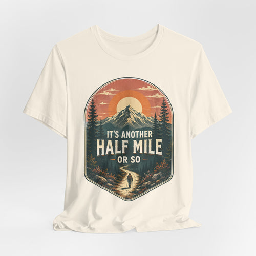 It's Another Half Mile Or So T-Shirt in Black - funny hiking trail humor graphic tee, Barely Outdoorsy Bella Canvas 3001