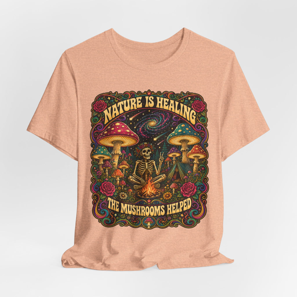 Nature Is Healing The Mushrooms Helped T-Shirt