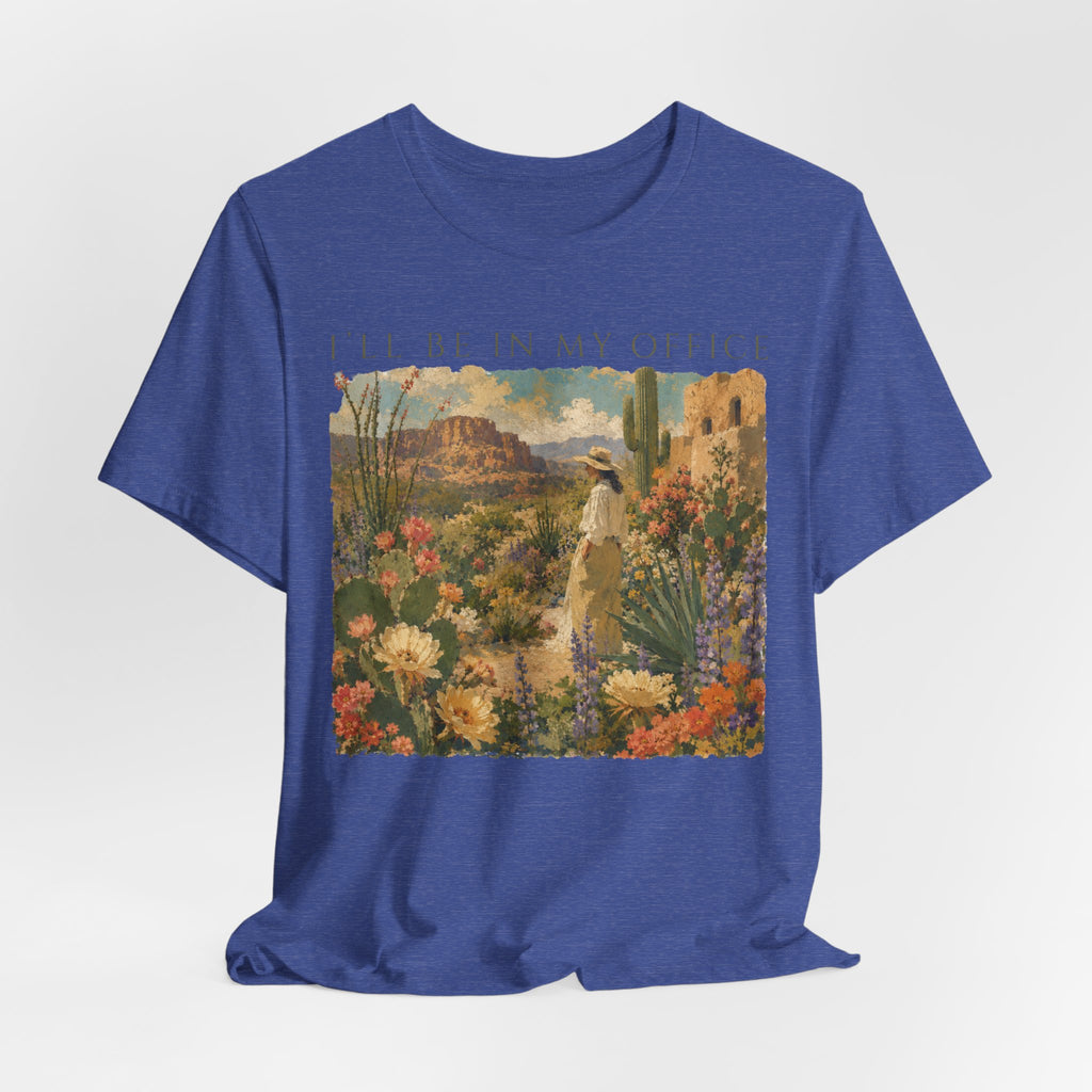 I'll Be In My Office Desert Garden T-Shirt