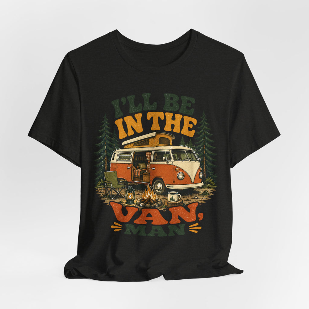 I'll Be In The Van Man T-Shirt