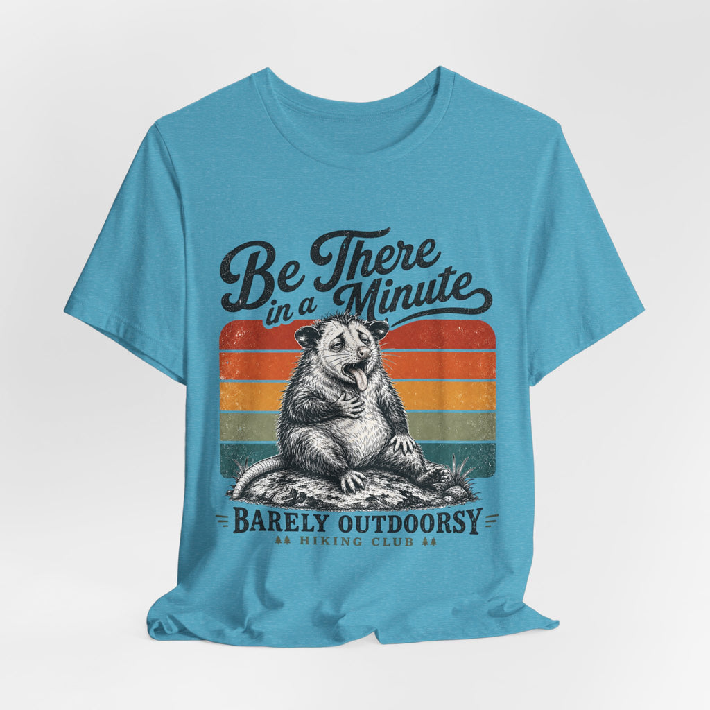 Be There In A Minute T-Shirt flat lay Athletic Heather - unisex crew neck opossum hiking club graphic tee