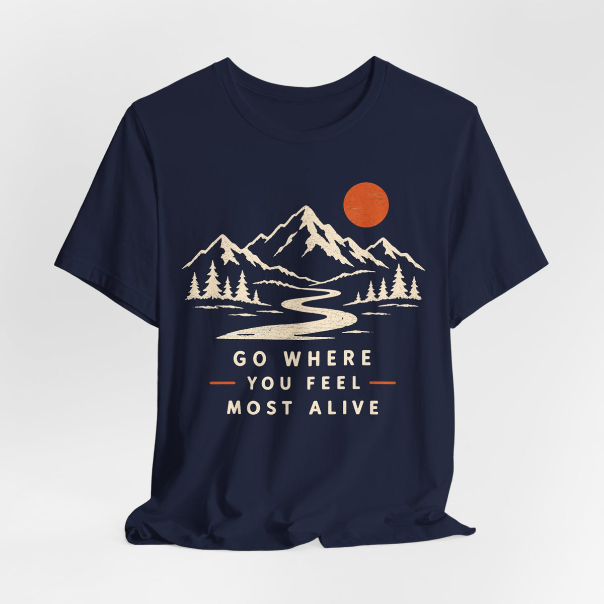 Go Where You Feel Most Alive T-Shirt in Navy - retro mountain adventure graphic tee, Barely Outdoorsy Bella Canvas