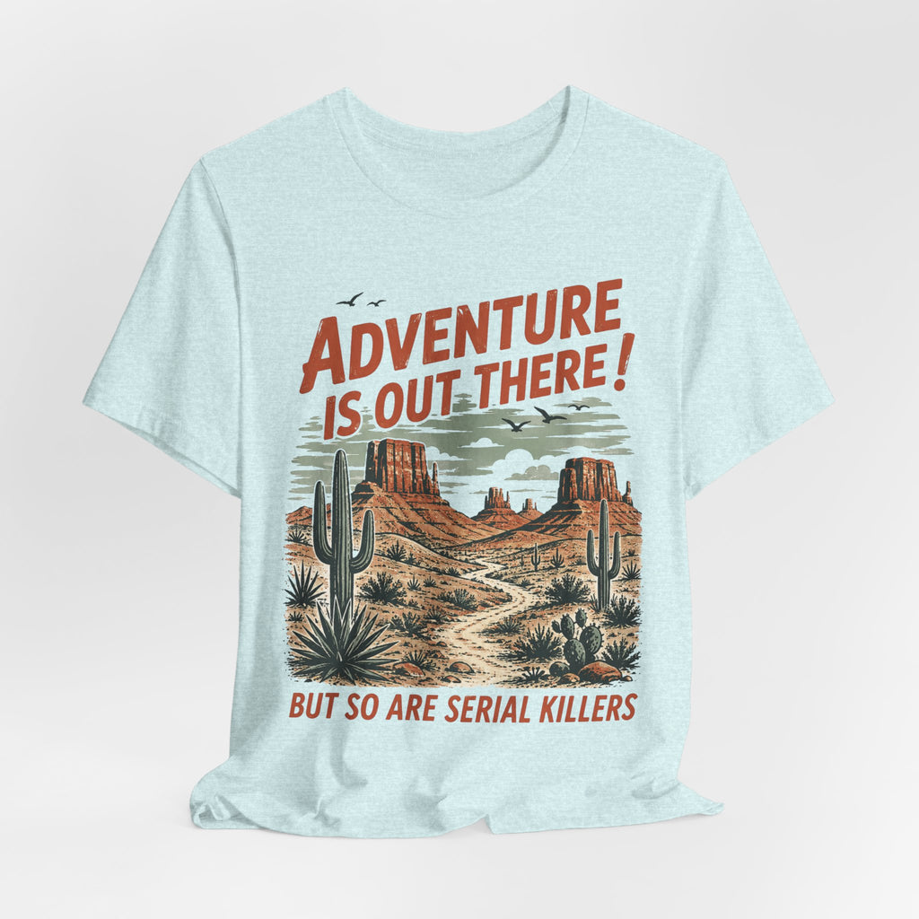 Adventure Is Out There Serial Killers T-Shirt in Heather Peach worn shot - funny dark outdoor humor shirt, Barely Outdoorsy
